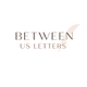 Between Us Letters - Home